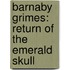 Barnaby Grimes: Return of the Emerald Skull