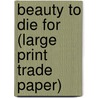 Beauty to Die for (Large Print Trade Paper) door Mindy Starns Clark