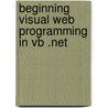 Beginning Visual Web Programming In Vb .net door Chris Hart