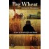 Big Wheat: A Tale of Bindlestiffs and Blood