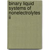 Binary Liquid Systems Of Nonelectrolytes Ii door K. Sosnkowska-Kehiaian