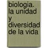 Biologia. La Unidad Y Diversidad De La Vida