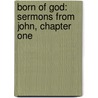 Born of God: Sermons from John, Chapter One by David Martyn Lloyd-Jones
