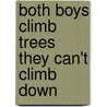 Both Boys Climb Trees They Can't Climb Down by Stephanie Yorke