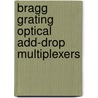 Bragg Grating Optical Add-drop Multiplexers door Mattias Åslund