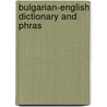 Bulgarian-English Dictionary and Phras by Michaela Burilkovova