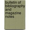 Bulletin of Bibliography and Magazine Notes door Onbekend