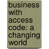 Business with Access Code: A Changing World