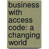 Business with Access Code: A Changing World door O.C. Ferrell