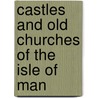 Castles And Old Churches Of The Isle Of Man door Mike Salter