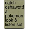 Catch Oshawott! A Pokemon Look & Listen Set door Pikachu Press