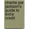 Charlie Joe Jackson's Guide to Extra Credit by Tommy Greenwald