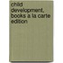 Child Development, Books A La Carte Edition