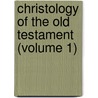 Christology of the Old Testament (Volume 1) door Ernst Wilhelm Hengstenberg
