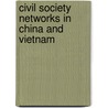 Civil Society Networks in China and Vietnam by Andrew Wells-Dang