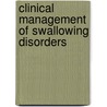 Clinical Management Of Swallowing Disorders by Thomas Murry