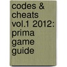 Codes & Cheats Vol.1 2012: Prima Game Guide by Michael Knight