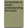 Comprenda El Coran: Understanding The Koran door M. Elass