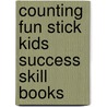 Counting Fun Stick Kids Success Skill Books by Teresa Domnauer