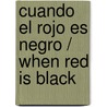 Cuando El Rojo Es Negro / When Red Is Black door Xiaolong Qiu