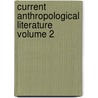 Current Anthropological Literature Volume 2 door American Association
