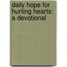 Daily Hope For Hurting Hearts: A Devotional by Greg Laurie