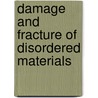 Damage And Fracture Of Disordered Materials by J. Van Mier