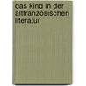 Das Kind In Der Altfranzösischen Literatur door Ferdinand Fellinger