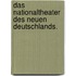 Das Nationaltheater Des Neuen Deutschlands.