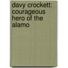 Davy Crockett: Courageous Hero of the Alamo door William R. Sanford