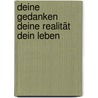 Deine Gedanken  Deine Realität  Dein Leben by Carisma van Hagenberg