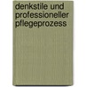Denkstile und professioneller Pflegeprozess by Roland Brühe