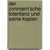 Der Zimmern'sche Totentanz und seine Kopien by Ernst Heiss