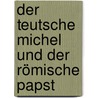 Der teutsche Michel und der römische Papst door Oskar Panizza