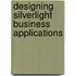 Designing Silverlight Business Applications