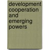 Development Cooperation and Emerging Powers door Tom Fues