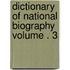 Dictionary of National Biography Volume . 3