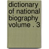 Dictionary of National Biography Volume . 3 door Sir Leslie Stephen