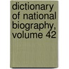 Dictionary of National Biography, Volume 42 by Sir Sidney Lee