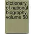 Dictionary of National Biography, Volume 58