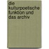 Die kulturpoetische Funktion und das Archiv