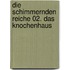 Die schimmernden Reiche 02. Das Knochenhaus