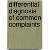 Differential Diagnosis of Common Complaints door Robert H. Seller