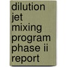 Dilution Jet Mixing Program Phase Ii Report by United States Government