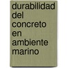 Durabilidad del concreto en ambiente marino door Lidia Argelia Juárez Ruiz