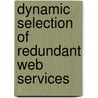 Dynamic Selection Of Redundant Web Services by Svetlana Slavova