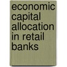 Economic Capital Allocation in Retail Banks door Bernhard Drobesch