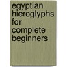 Egyptian Hieroglyphs for Complete Beginners door Bill Manley