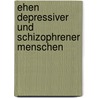Ehen Depressiver Und Schizophrener Menschen by Daniel Hell