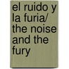 El Ruido Y La Furia/ The Noise and the Fury door William Faulkner